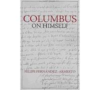 Columbus on Himself Felipe Fernandez-Armesto (Auteur)