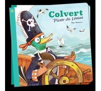Colvert pirate du léman - Elodie Balandras - Boule De Neige Editions - broché - Album jeunesse dès 3 ans