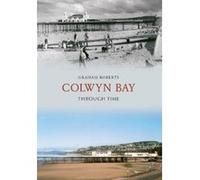 Colwyn Bay Through Time Roberts, Graham (Auteur)