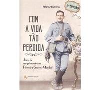 Com A Vida Tão Perdida: Diario De Un Prisioneiro Na Primeira Guerra Mundial Rita, Fernando (Auteur)
