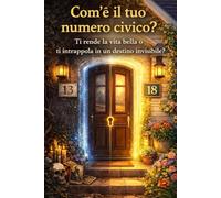 Com’è il tuo numero civico?: Ti rende la vita bella o ti intrappola in un destino invisibile?