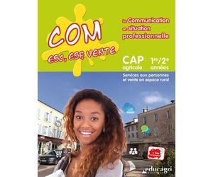Com ESC, ESF, vente La communication en situation professionnelle CAP agricole 1re/2e années: Services aux personnes et vente en espace rural