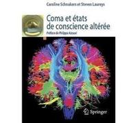 Coma et états de conscience altérée Caroline Schnakers (Auteur), Steven Laureys (Auteur)