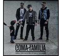 Coma Familia - Quelli Che Non Piacciono a Tua Madre