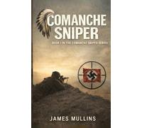 Comanche Sniper: Book I In The Comanche Sniper Series
