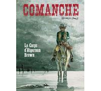 Comanche - Tome 10 - Le Corps d'Algernon Brown - Hermann - Le Lombard Eds - cartonné - Bande dessinée