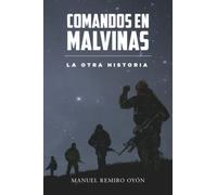 Comandos en Malvinas: La otra historia