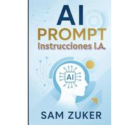 COMANDOS PARA LA INTELIGENCIA ARTIFICIAL: Tu guía para desbloquear Gemini, DeepS hatGPT, Claude, CoPilot y Grok