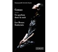 Comas Suivi de Un parfum dans la nuit et Les Beaux Endormis - et Les Beaux Endormis - Emmanuelle Grivelet Sonier - Ecarlate Eds - broché - Théâtre
