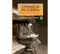 Comaschi in guerra. Racconti di alpini al fronte