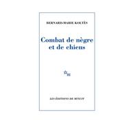 Combat de nègre et de chiens (suivi des) Carnets - Bernard-Marie Koltès - Minuit - broché - Théâtre