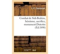 Combat de Sidi-Brahim, héroïsme, sacrifice, monument Dutertre Avec préface et notes historiques et biographiques - L.-E. Courserant - Hachette Bnf - broché - Livre