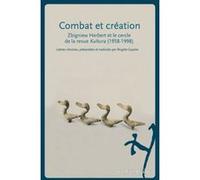 Combat Et Création - Zbigniew Herbert Et Le Cercle De La Revue Kultura (1958-1998