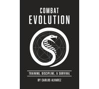 Combat Evolution Martial arts: Agressive Street Fighting Self-Defense | Winning on the Street and in Life | 6x9 inches, 307 Pages | Condition your body and your mind |Fulfil Your Potential