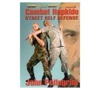 Combat Hapkido Street Self Defense by John Pellegrini