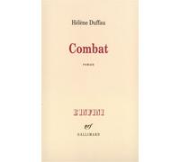 Combat - Hélène Duffau - Gallimard - broché - Roman