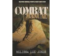 COMBAT MANUAL: HELPING NORMAL PEOPLE FIGHT GOD'S WAY