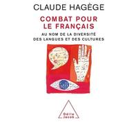 Combat pour le français Au nom de la diversité des langues et des cultures - Claude Hagège - Odile Jacob - broché - Essai