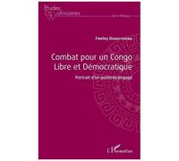 Combat Pour Un Congo Libre Et Démocratique - Portrait D'un Politiste Engagé