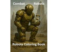Combat Robots Coloring Book: A Sci-Fi Adult Coloring Book Featuring Epic Combat Robots, Alien Worlds, and Futuristic War Machines