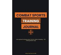 Combat Sports Training Journal: One Log Book for Boxing, Muay Thai, BJJ, MMA & Wrestling - 100 Training Session Logs