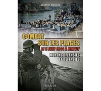 Combat sur les plages le 5 juin 1944 a miunuit moyens offens - Georges Bernage - Heimdal Eds - broché - Essai