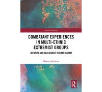 Combatant Experiences in Multi-Ethnic Extremist Groups Identity and Allegiance in Boko Haram - Makena Micheni - Routledge - ebook (ePub) - Livre