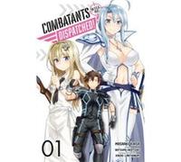 Combatants Will be Dispatched Vol. 1 manga by Natsume Akatsuki Unknown (Auteur)