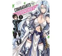 Combatants Will be Dispatched!, Vol. 1 | Natsume Akatsuki Natsume AkatsukiNatsume Akatsuki (Auteur)