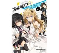 Combatants Will Be Dispatched Vol. 4 light novel by Natsume Akatsuki Natsume Akatsuki (Auteur)