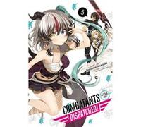 Combatants Will Be Dispatched!, Vol. 5 | Natsume Akatsuki Natsume AkatsukiNatsume Akatsuki (Auteur)