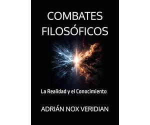 COMBATES FILOSÓFICOS: La Realidad y el Conocimiento