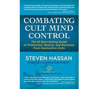 [[Combating Cult Mind Control: The #1 Best-selling Guide to Protection, Rescue, and Recovery from Destructive Cults]] [By: Hassan, Steven] [March, 2015]