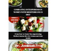 COMBATING OSTEOPROSIS IN WOMEN WITH MEDITERRANEAN DIET: From fear to feast: the empowering mediterranean diet for women and bone health