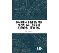 Combating Poverty And Social Exclusion In European Union Law
