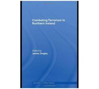 Combating Terrorism in Northern Ireland, Cass Series on Political Violence James Dingley (Auteur)