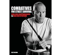Combatives for Street Survival: Hard-Core Countermeasures for High-Risk Situations