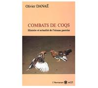 Combats de coqs : histoire et actualité de l'oiseau guerrier