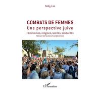 Combats de femmes Une perspective juive - Féminismes, religions, laïcités, solidarités - Recueil de texes et conférences - Nelly Las - L'harmattan - broché - Essai
