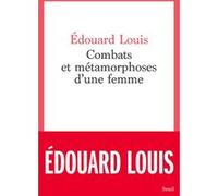 Combats et métamorphoses d'une femme Édouard Louis (Auteur)