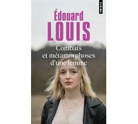 Combats et métamorphoses d'une femme - Édouard Louis - Points - Poche - Roman