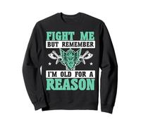 Combats-Moi mais Souviens-toi Que Je suis Vieux pour Une Raison, Vikings Sweatshirt