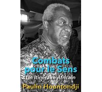 Combats Pour Le Sens: Un Itineraire Africain