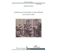 Combats pour l'école laïque en Alsace-Moselle entre 1815 et 1939 - Jean-Pierre Hirsch - L'harmattan - broché - Etude