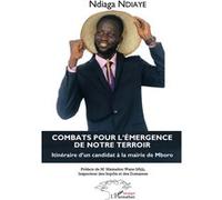 Combats pour l'émergence de notre terroir Itinéraire d'un candidat à la mairie de Mboro - Ndiaga Ndiaye - L'harmattan - broché - Autobiographie