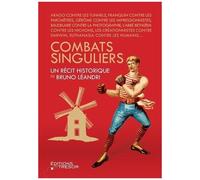 Combats Singuliers - Luttes Insolites, Croisades Privées, Barouds D'honneur Et Autres Quêtes Impossibles