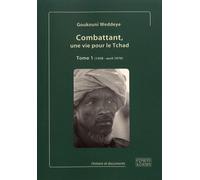 Combattant, Une Vie Pour Le Tchad - Tome 1 (1958 - Avril 1979)