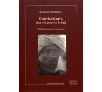 Combattant, une vie pour le Tchad: Tome 2 (avril 1979 - juin 1991)