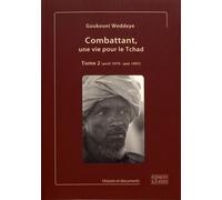 Combattant, une vie pour le Tchad: Tome 2 (avril 1979 - juin 1991)