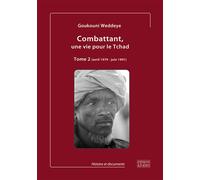 Combattant, une vie pour le Tchad Tome 2 - Goukouni Weddeye - Espaces & Signes - broché - Témoignage